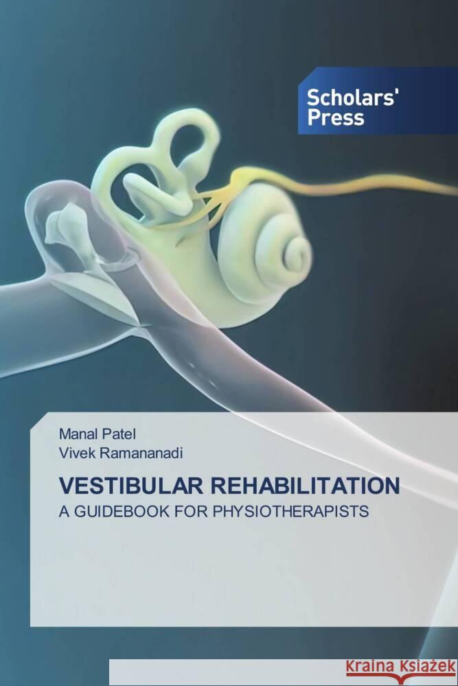 VESTIBULAR REHABILITATION Patel, Manal, Ramananadi, Vivek 9786206770176