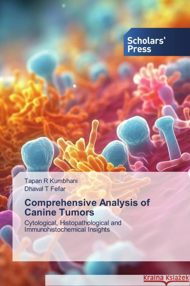 Comprehensive Analysis of Canine Tumors R Kumbhani, Tapan, T Fefar, Dhaval 9786206770190