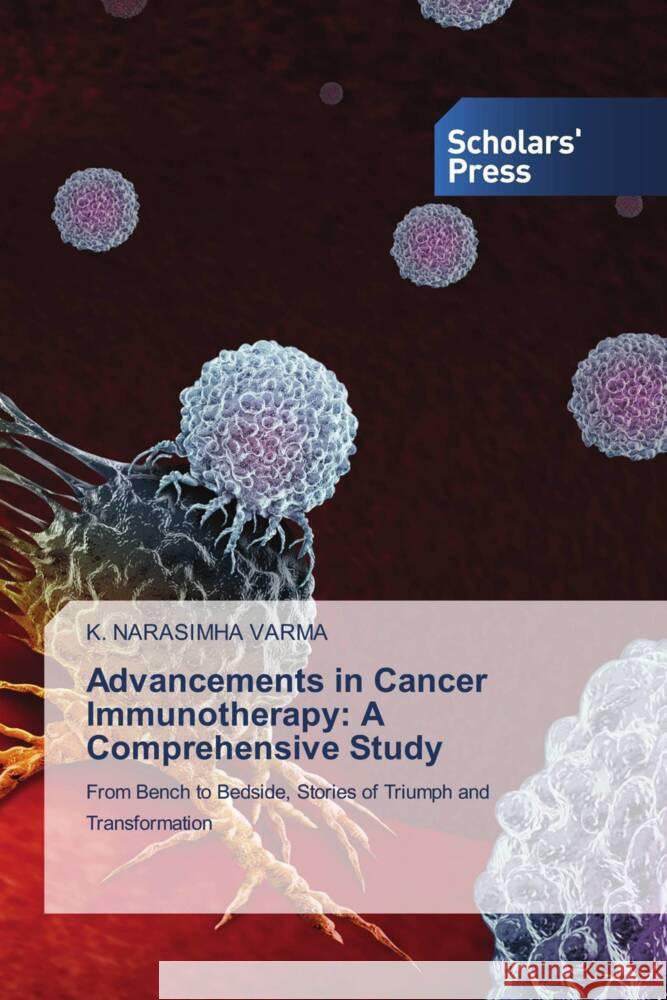 Advancements in Cancer Immunotherapy: A Comprehensive Study VARMA, K. NARASIMHA 9786206770442