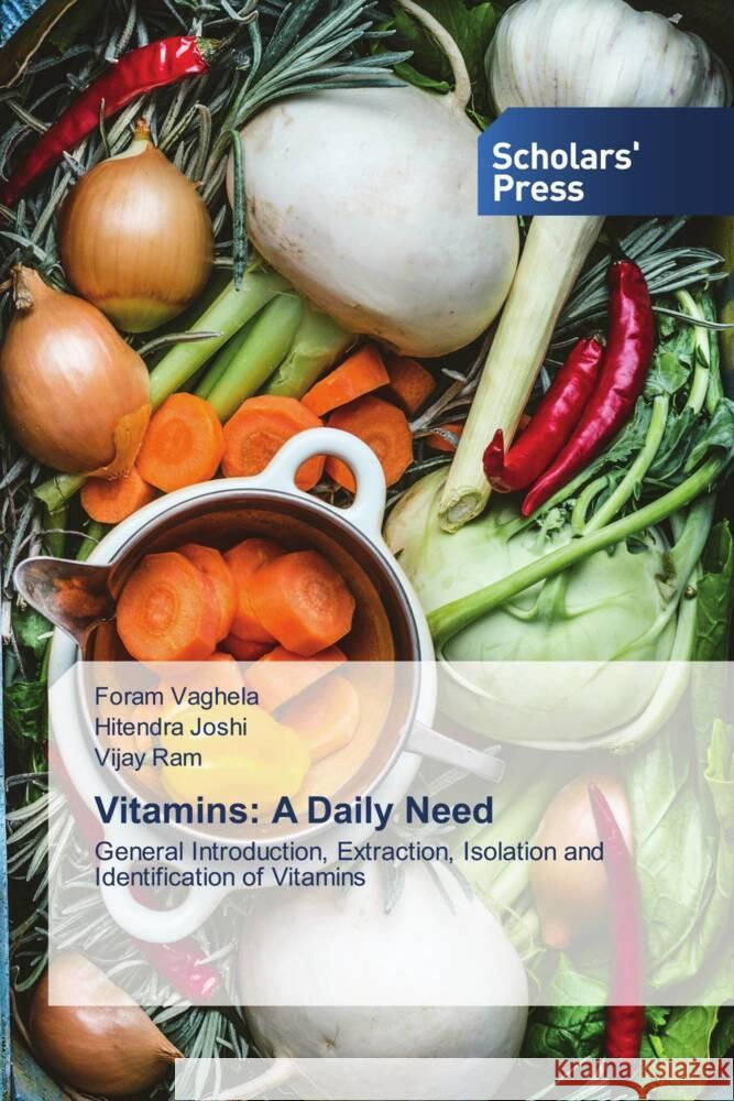 Vitamins: A Daily Need Vaghela, Foram, Joshi, Hitendra, Ram, Vijay 9786206770558