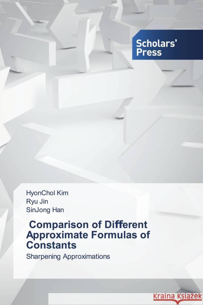 Comparison of Diﬀerent Approximate Formulas of Constants Hyonchol Kim Ryu Jin Sinjong Han 9786206770633