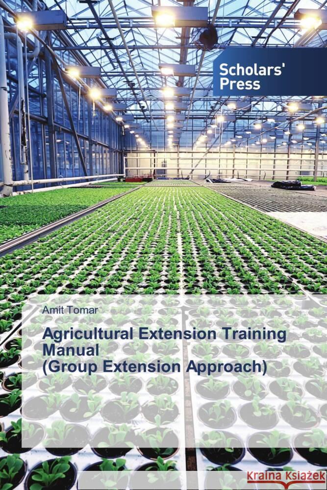 Agricultural Extension Training Manual (Group Extension Approach) Amit Tomar 9786206770695 Scholars' Press