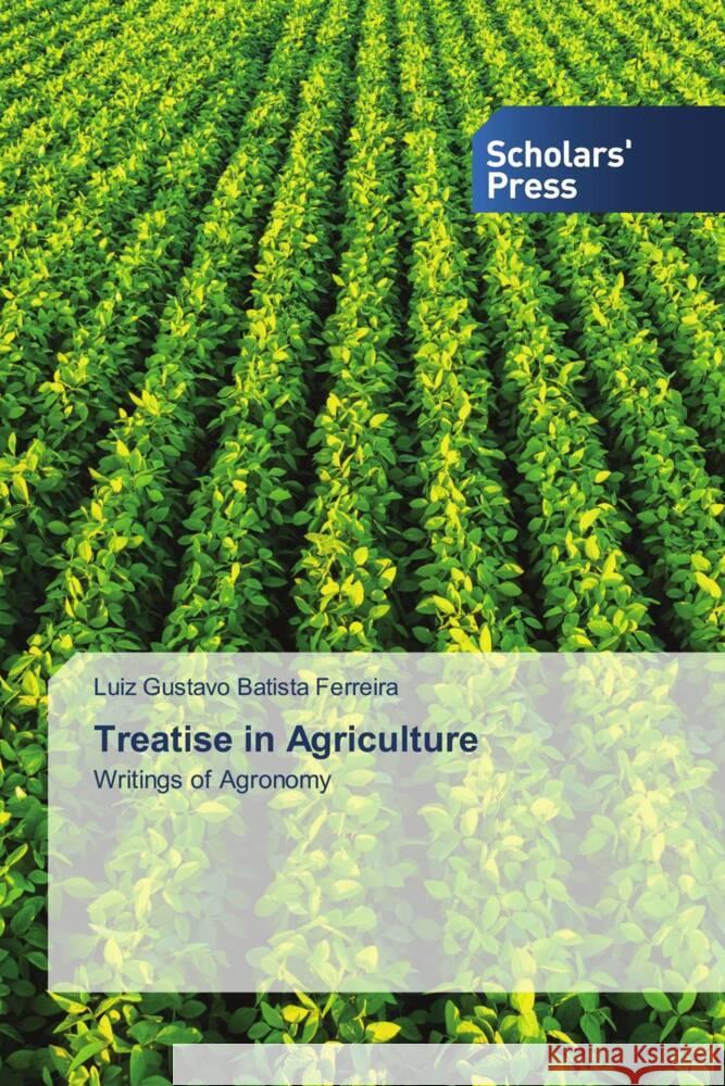 Treatise in Agriculture Luiz Gustavo Batist 9786206770909 Scholars' Press