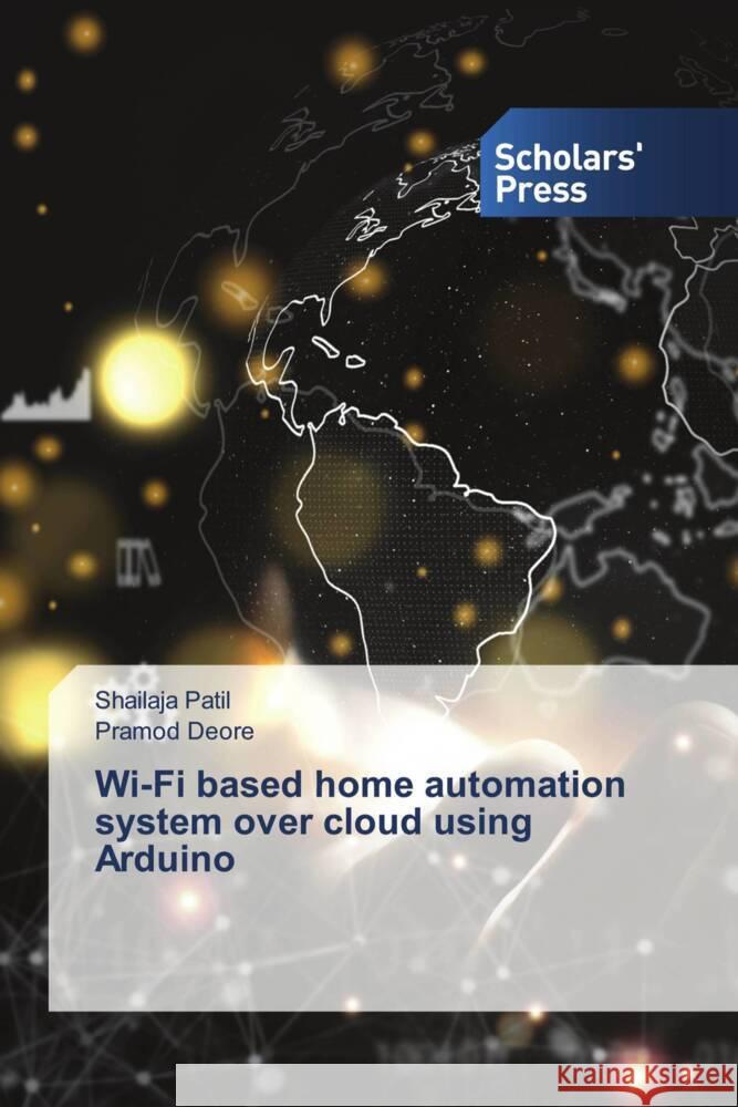 Wi-Fi based home automation system over cloud using Arduino Shailaja Patil Pramod Deore 9786206770947