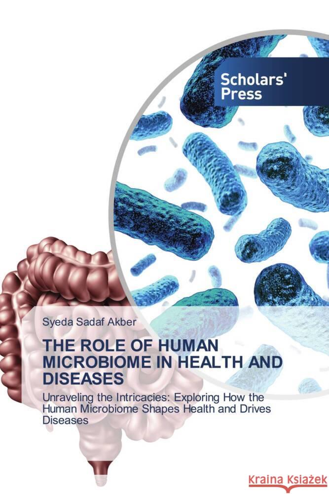 The Role of Human Microbiome in Health and Diseases Syeda Sadaf Akber 9786206770985 Scholars' Press