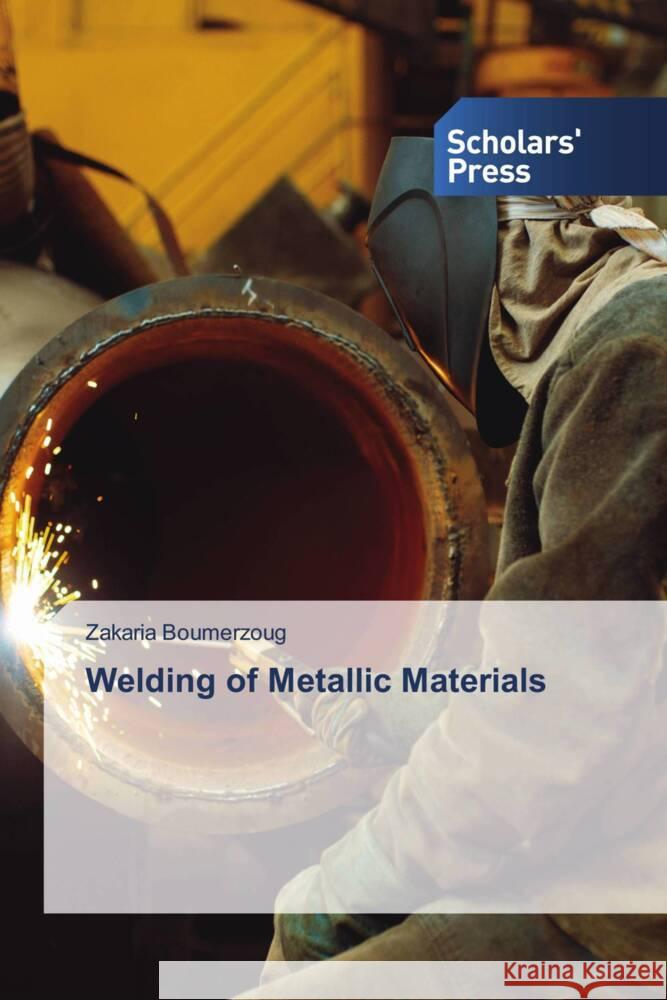 Welding of Metallic Materials Zakaria Boumerzoug 9786206771159