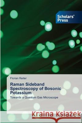 Raman Sideband Spectroscopy of Bosonic Potassium Florian Reiter 9786206771562 Scholars' Press
