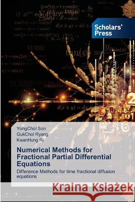 Numerical Methods for Fractional Partial Differential Equations Yongchol Son Gukchol Ryang Kwanhung Ri 9786206771579