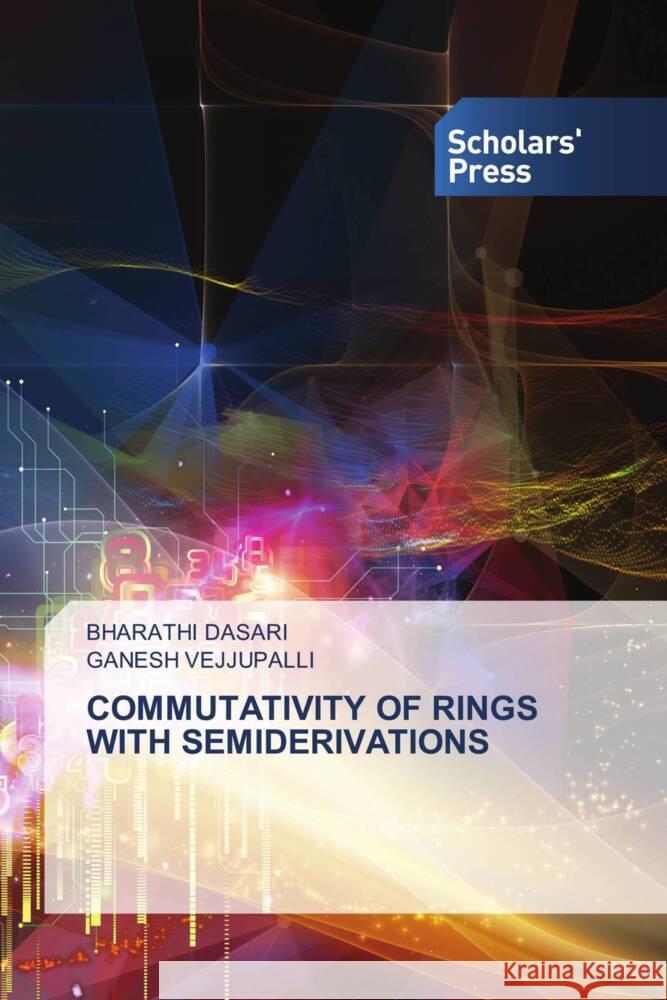 Commutativity of Rings with Semiderivations Bharathi Dasari Ganesh Vejjupalli 9786206771586