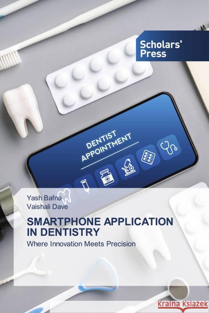 Smartphone Application in Dentistry Yash Bafna Vaishali Dave 9786206771647