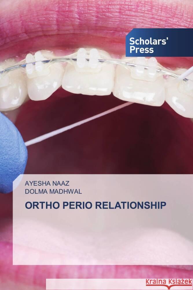 Ortho Perio Relationship Ayesha Naaz Dolma Madhwal 9786206771715