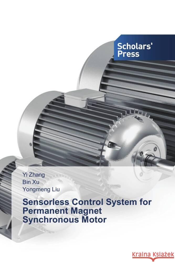 Sensorless Control System for Permanent Magnet Synchronous Motor Yi Zhang Bin Xu Yongmeng Liu 9786206771968 Scholars' Press