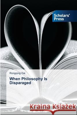 When Philosophy Is Disparaged Rongqing Dai 9786206772026 Scholars' Press