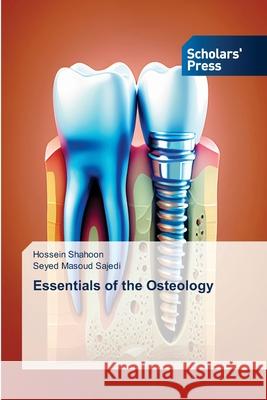 Essentials of the Osteology Hossein Shahoon Seyed Masoud Sajedi 9786206772095 Scholars' Press