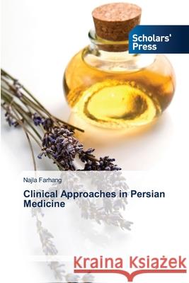 Clinical Approaches in Persian Medicine Farhang, Najla 9786206772255