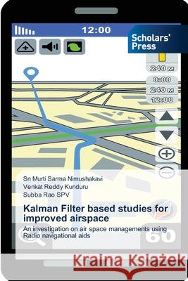 Kalman Filter based studies for improved airspace Sn Murti Sarma Nimushakavi Venkat Reddy Kunduru Subba Rao Spv 9786206772453