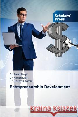 Entrepreneurship Development Swati Singh Ashish Malik Rashmi Sharma 9786206772545 Scholars' Press