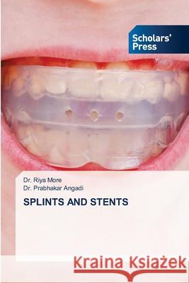 Splints and Stents Riya More Prabhakar Angadi 9786206772569