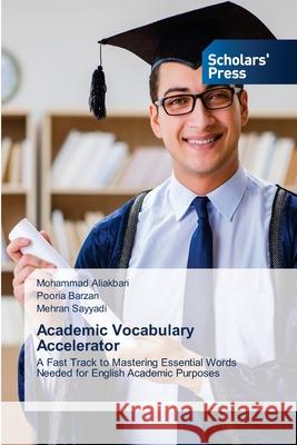 Academic Vocabulary Accelerator Mohammad Aliakbari Pooria Barzan Mehran Sayyadi 9786206772651