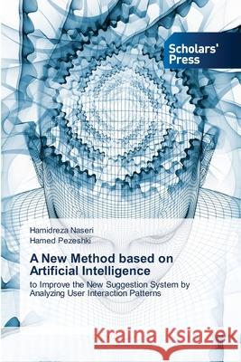 A New Method based on Artificial Intelligence Hamidreza Naseri Hamed Pezeshki 9786206772668