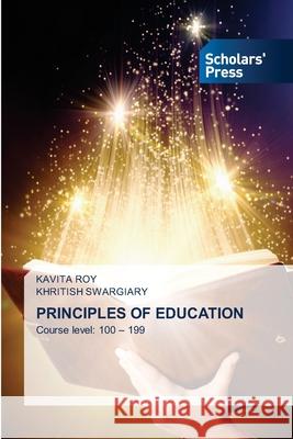 Principles of Education Kavita Roy Khritish Swargiary 9786206772903 Scholars' Press