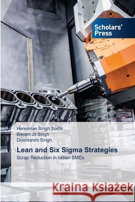 Lean and Six Sigma Strategies Harsimran Singh Sodhi Bikram Jit Singh Doordarshi Singh 9786206773054
