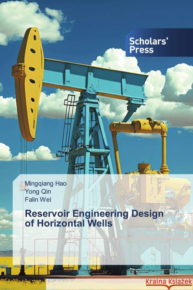 Reservoir Engineering Design of Horizontal Wells Mingqiang Hao Yong Qin Falin Wei 9786206773139 Scholars' Press