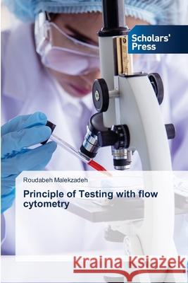 Principle of Testing with flow cytometry Roudabeh Malekzadeh 9786206773290