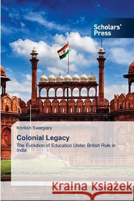 Colonial Legacy Swargiary, Khritish 9786206773658