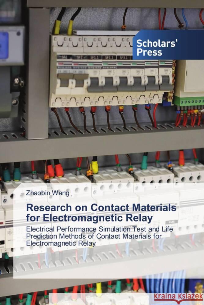 Research on Contact Materials for Electromagnetic Relay Zhaobin Wang 9786206773719 Scholars' Press