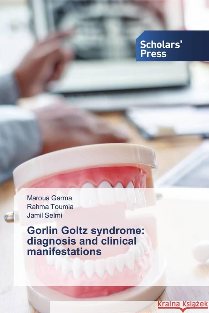 Gorlin Goltz syndrome: diagnosis and clinical manifestations Maroua Garma Rahma Toumia Jamil Selmi 9786206774075