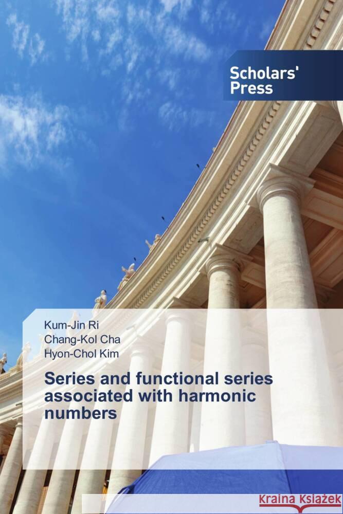 Series and functional series associated with harmonic numbers Kum-Jin Ri Chang-Kol Cha Hyon-Chol Kim 9786206774112