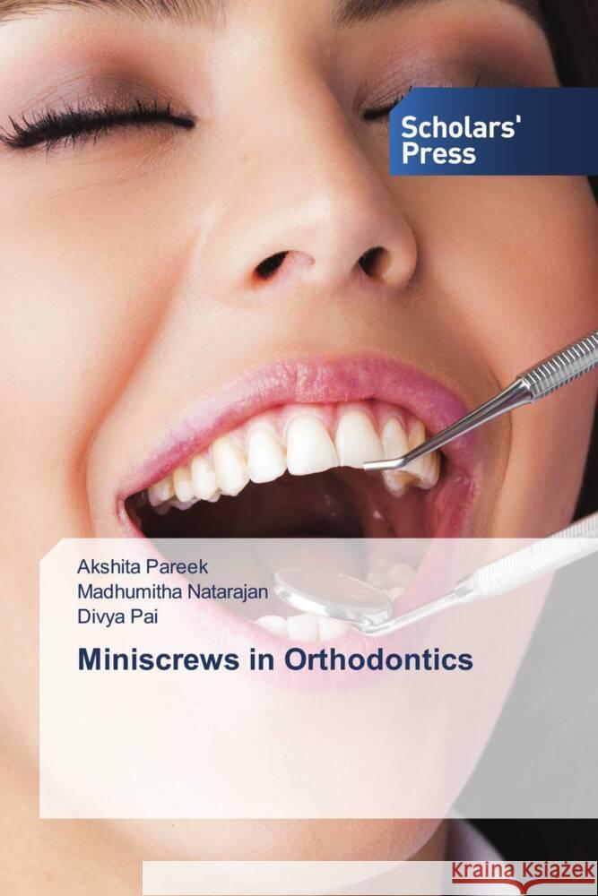 Miniscrews in Orthodontics Pareek, Akshita, Natarajan, Madhumitha, Pai, Divya 9786206774181 Scholars' Press