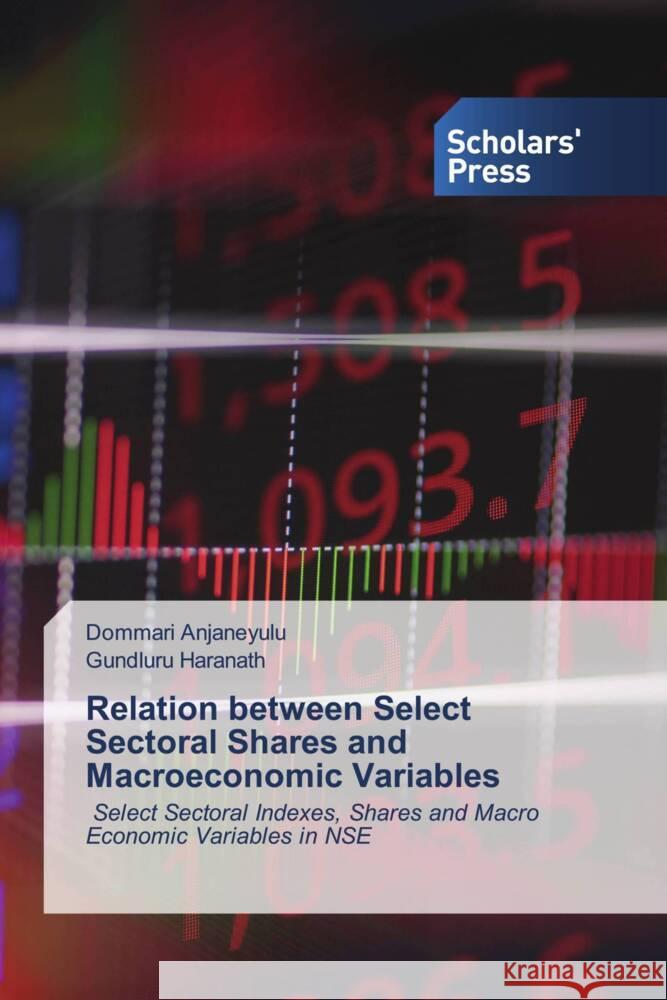 Relation between Select Sectoral Shares and Macroeconomic Variables Dommari Anjaneyulu Gundluru Haranath 9786206774310