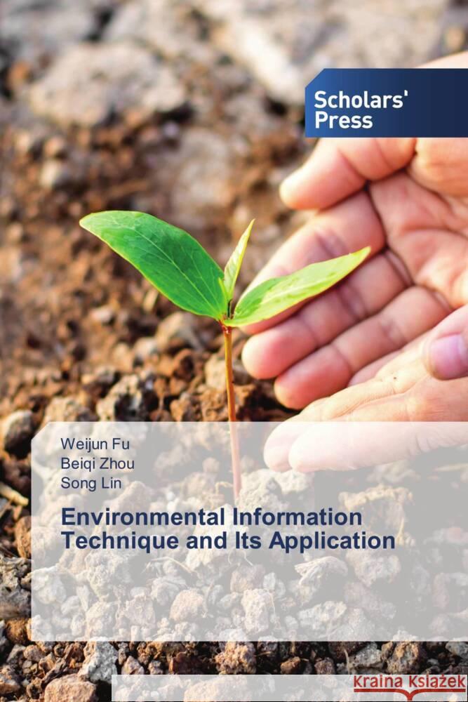 Environmental Information Technique and Its Application Weijun Fu Beiqi Zhou Song Lin 9786206774518 Scholars' Press