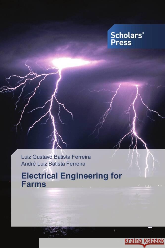 Electrical Engineering for Farms Luiz Gustavo Batist Andr? Luiz Batist 9786206774549 Scholars' Press