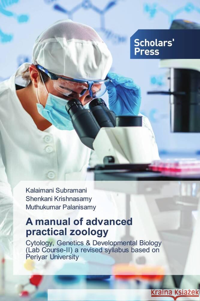 A manual of advanced practical zoology Kalaimani Subramani Shenkani Krishnasamy Muthukumar Palanisamy 9786206774556