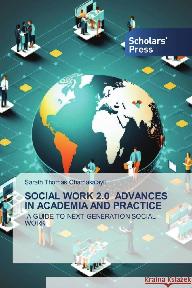 Social Work 2.0 Advances in Academia and Practice Sarath Thomas Chamakalayil 9786206774587 Scholars' Press