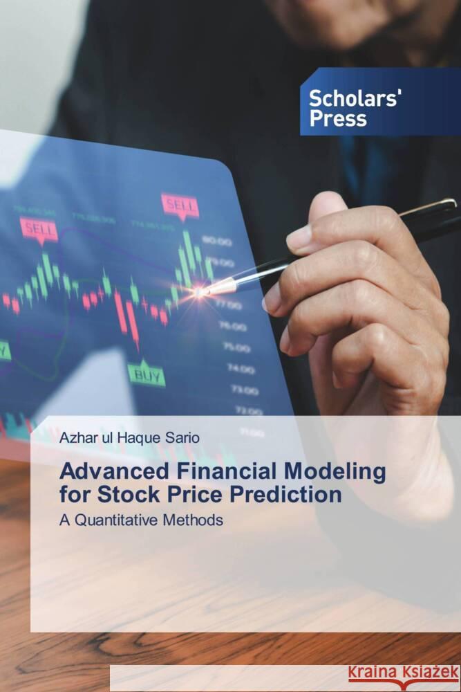 Advanced Financial Modeling for Stock Price Prediction Azhar Ul Haque Sario 9786206774785 Scholars' Press