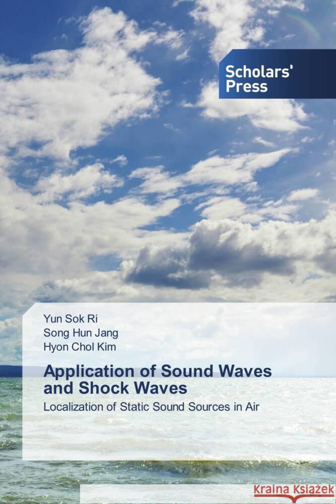 Application of Sound Waves and Shock Waves Ri, Yun Sok, Jang, Song Hun, Kim, Hyon Chol 9786206775232