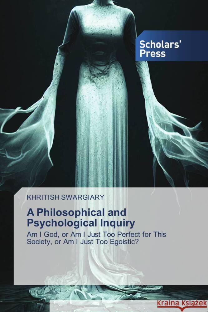 A Philosophical and Psychological Inquiry Swargiary, Khritish 9786206775492 Scholars' Press