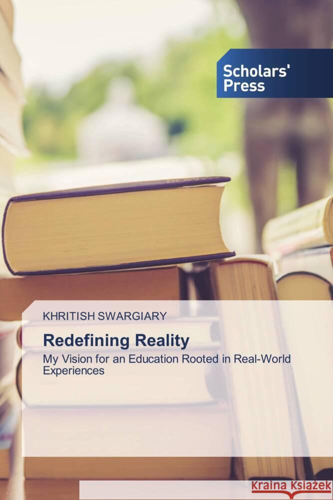 Redefining Reality Swargiary, Khritish 9786206775706 Scholars' Press