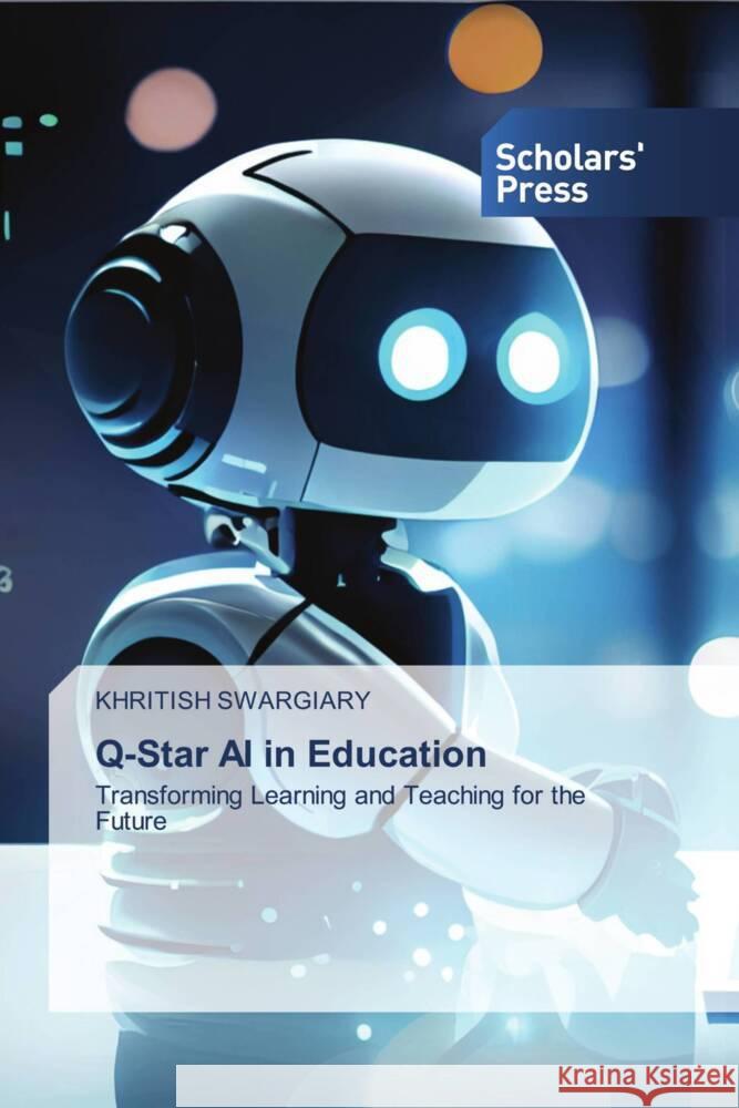 Q-Star AI in Education Swargiary, Khritish 9786206775812 Scholars' Press