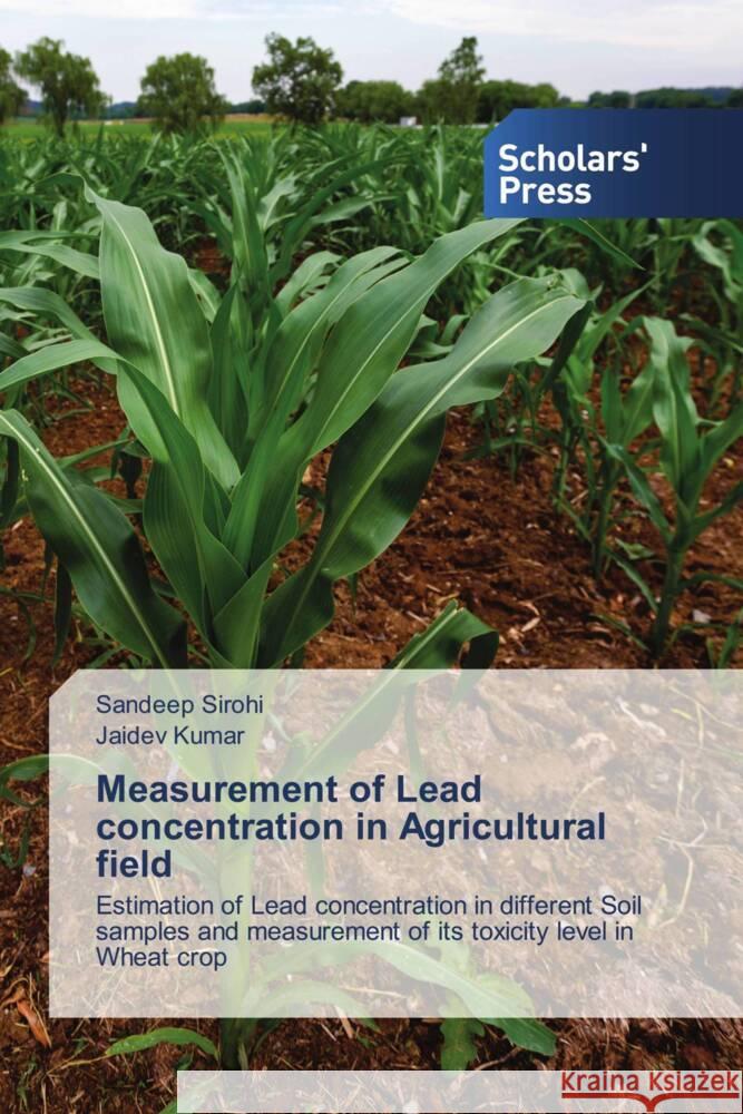 Measurement of Lead concentration in Agricultural field Sirohi, Sandeep, Kumar, Jaidev 9786206775843