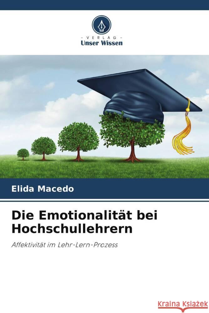Die Emotionalität bei Hochschullehrern Macedo, Elida 9786206776024