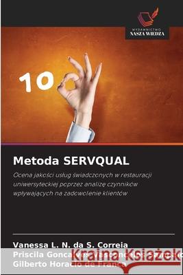 Metoda SERVQUAL L. N. da S. Correia, Vanessa, Goncalves Vasconcelos Sampaio, Priscila, Horacio de Franca, Gilberto 9786206776130