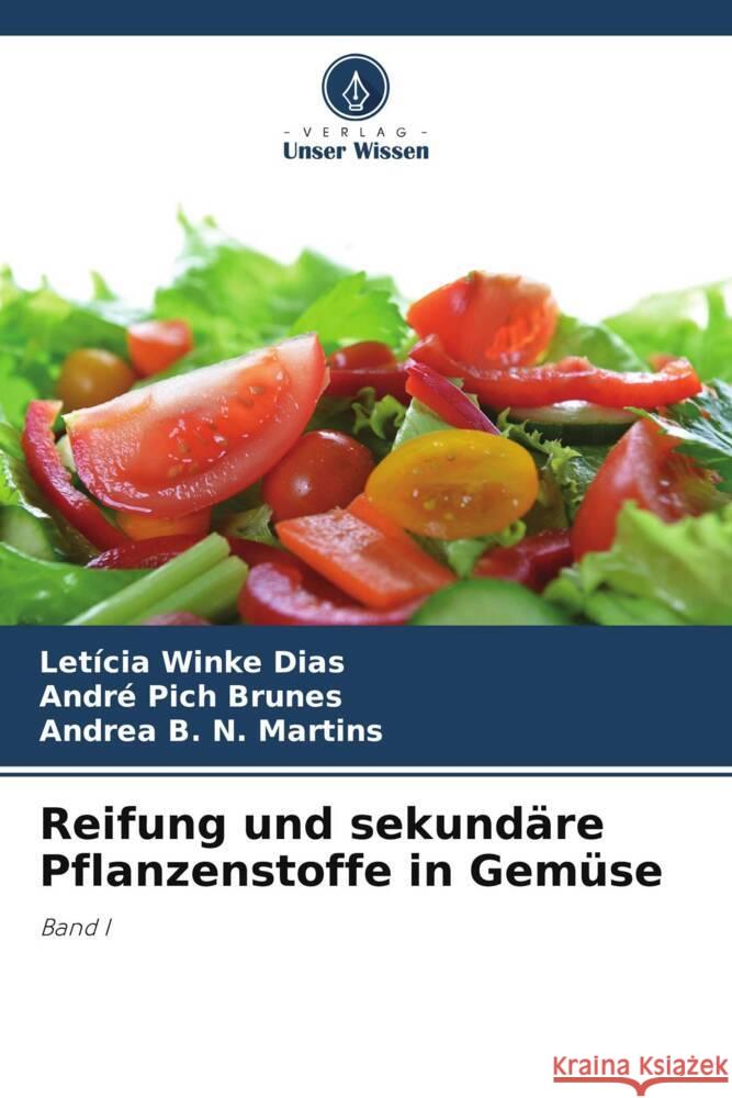 Reifung und sekundäre Pflanzenstoffe in Gemüse Winke Dias, Leticia, Pich Brunes, André, B. N. Martins, Andrea 9786206776215