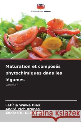 Maturation et composés phytochimiques dans les légumes Winke Dias, Leticia, Pich Brunes, André, B. N. Martins, Andrea 9786206776246