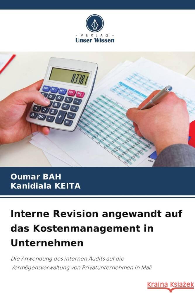 Interne Revision angewandt auf das Kostenmanagement in Unternehmen Bah, Oumar, KEITA, Kanidiala 9786206776499 Verlag Unser Wissen