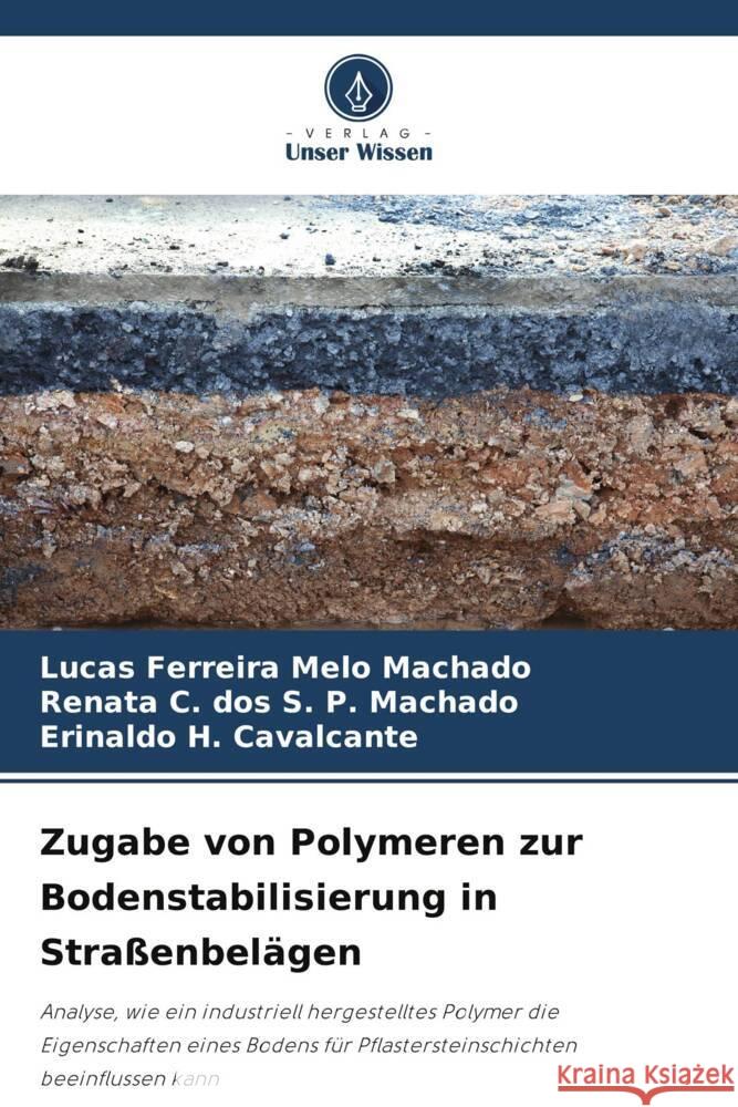 Zugabe von Polymeren zur Bodenstabilisierung in Straßenbelägen Machado, Lucas Ferreira Melo, S. P. Machado, Renata C. dos, H. Cavalcante, Erinaldo 9786206776550